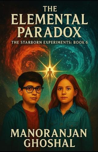 The Elemental Paradox: The Starborn Experiments: Book 6