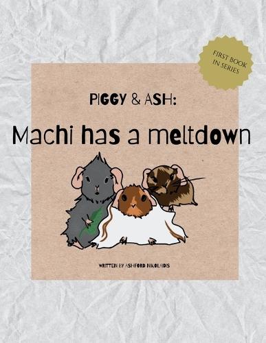 Machi Has a Meltdown: Piggy & Ash