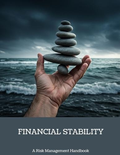 FINANCIAL STABILITY A Risk Management Handbook