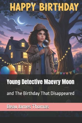 Young Detective Maevry Moon: and The Birthday That Disappeared