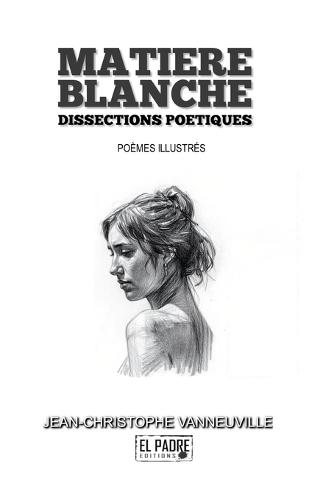 Matière Blanche: Dissections poétiques