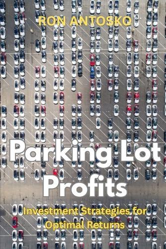 Parking Lot Profits: Investment Strategies for Optimal Returns
