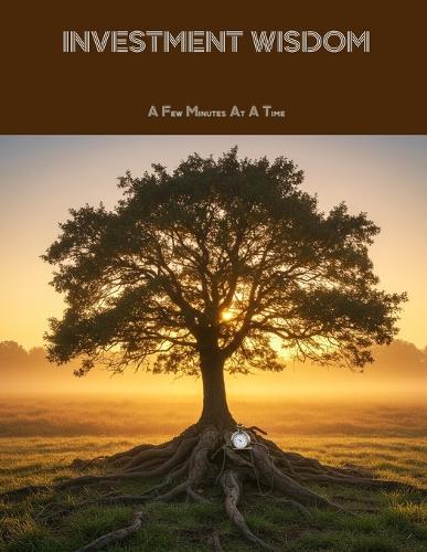 INVESTMENT WISDOM A Few Minutes At A Time