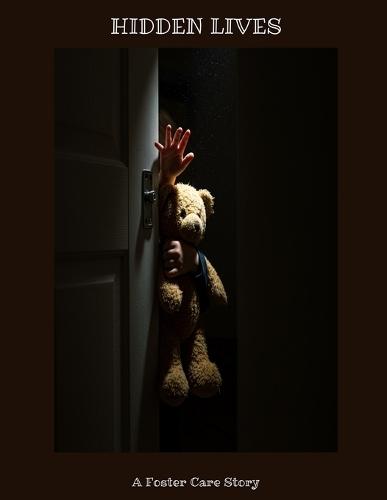 HIDDEN LIVES A Foster Care Story