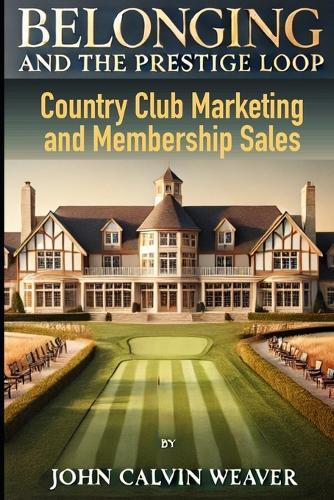 BELONGING And the Prestige Loop: Country Club Marketing
