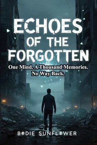 Echoes of the Forgotten: One Mind. A Thousand Memories. No Way Back.