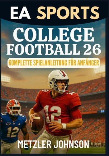 EA Sports College Football 26 - Komplette Spielanleitung für Anfänger