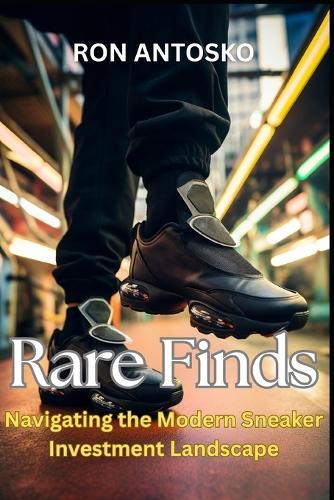 Rare Finds: Navigating the Modern Sneaker Investment Landscape