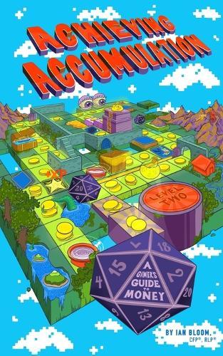 Achieving Accumulation: A Gamer's Guide to Money: Level 2