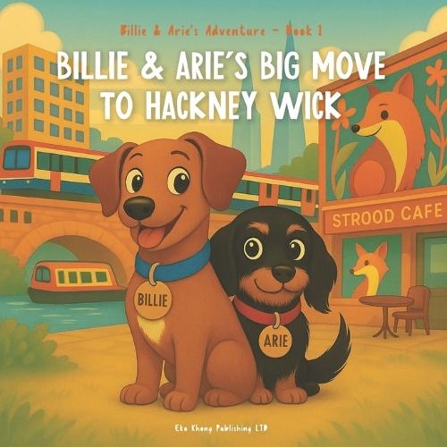 Billie and Arie's Big Move to Hackney Wick: A Heartwarming Story About Moving, Friendship, and New Beginnings