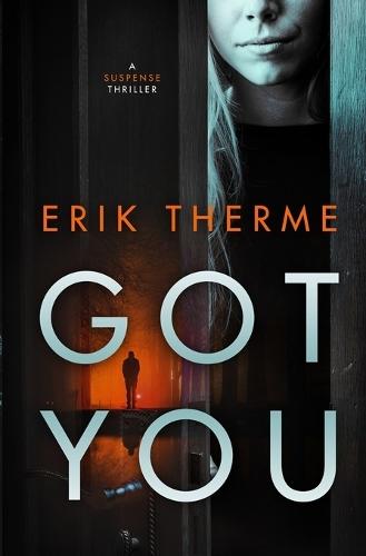 Got You: A Suspense Thriller