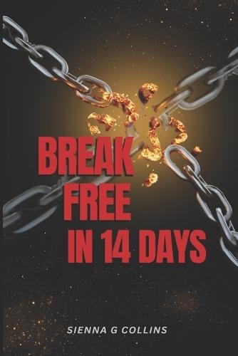 Break Free In 14 Days: A Teen's Guide to Stop Negative Thoughts, Detox from Digital Overload & Feel Calm Again