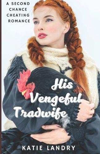 His Vengeful Tradwife: A Second Chance Cheating Romance