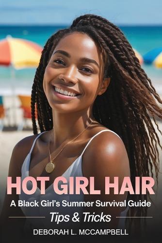 Hot Girl Hair: A Black Girl's Summer Survival Guide