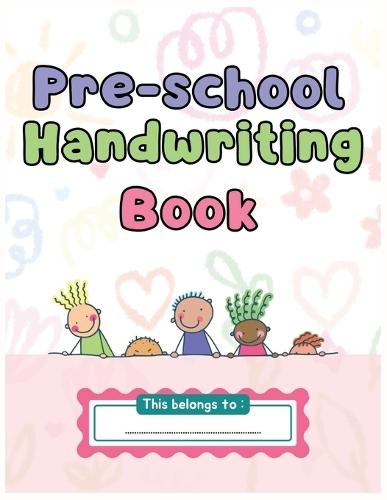 Preschool Handwriting Book: Practice Pen Control, Letter Formation, and Early Writing Confidence
