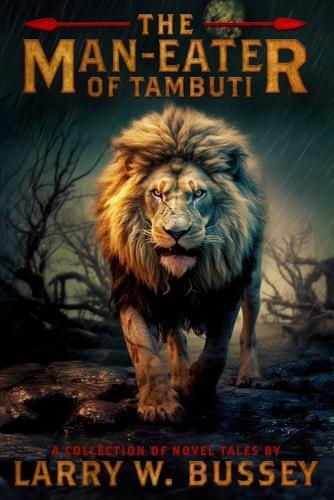 The Man-Eater of Tambuti: A Collection of Novel Tales