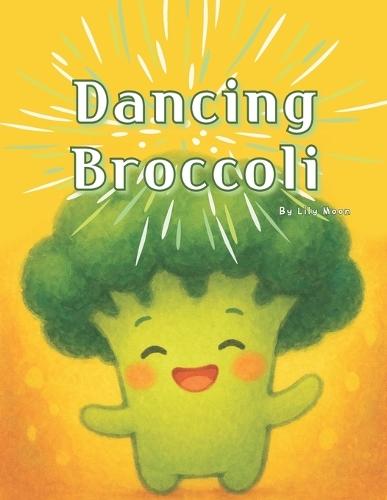 Dancing Broccoli: A Sparkling Rainy-Day Story of Brave and Playful Vegetables