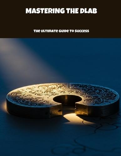 MASTERING THE DLAB The Ultimate Guide To Success