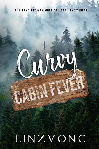 Curvy Cabin Fever: A Plus Size/Curvy Reverse Harem Romance