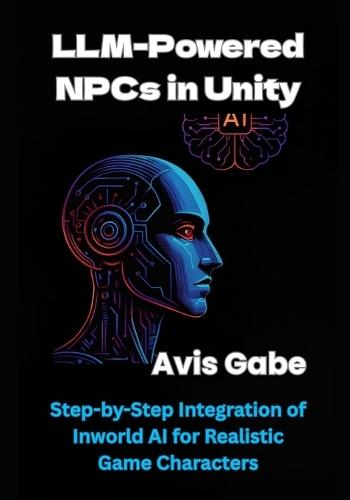 LLM-Powered NPCs in Unity: Step-by-Step Integration of Inworld AI for Realistic Game Characters