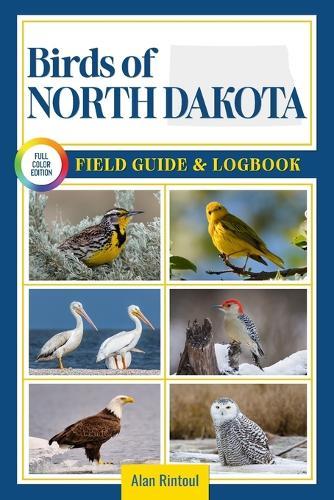 Birds of North Dakota Field Guide and Logbook: An Essential Birdwatching Guide with Identification Tips for 60 Common Bird Species in North Dakota