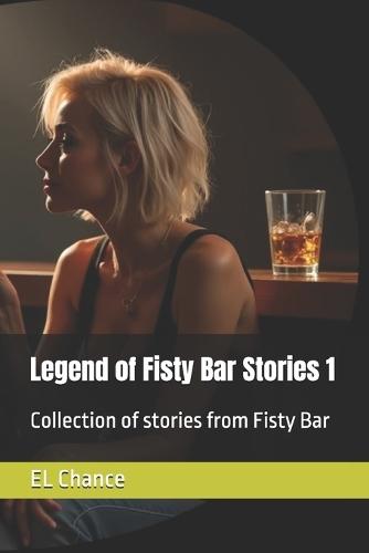 Legend of Fisty Bar Stories 1: Collection of stories from Fisty Bar