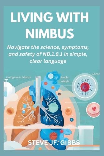 Living with Nimbus: Navigate the science, symptoms, and safety of NB.1.8.1 in simple, clear language.