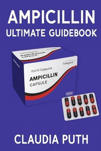 Ampicillin Ultimate Guidebook