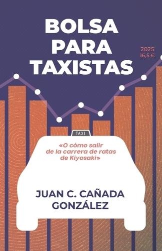 Bolsa Para Taxistas: (O Como Salir de la Carrera de Ratas de Kiyosaki)