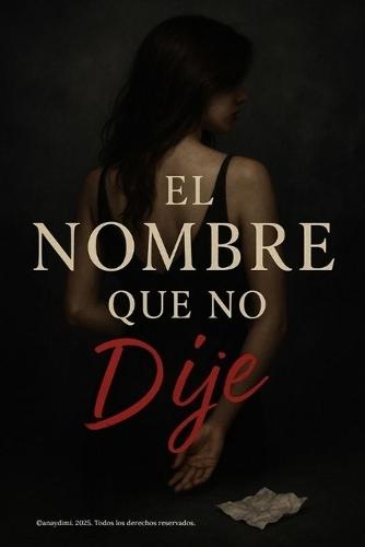 El Nombre Que No Dije: Una novela sobre el deseo, la culpa y el silencio, Trilogía del Silencio - Parte III