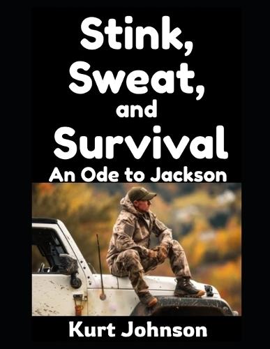 Stink, Sweat, and Survival: An Ode to Jackson