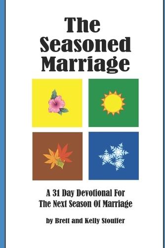 The Seasoned Marriage: A 31 day Devotional for the next season of Marriage