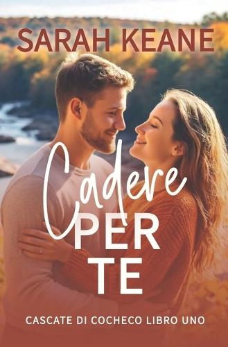 Cadere per te: Un dolce romanzo contemporaneo