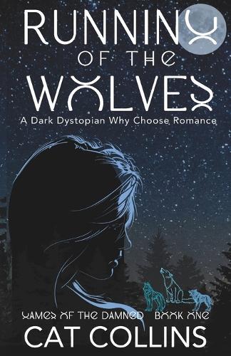 Running of the Wolves: A Dark Dystopian Why Choose Romance