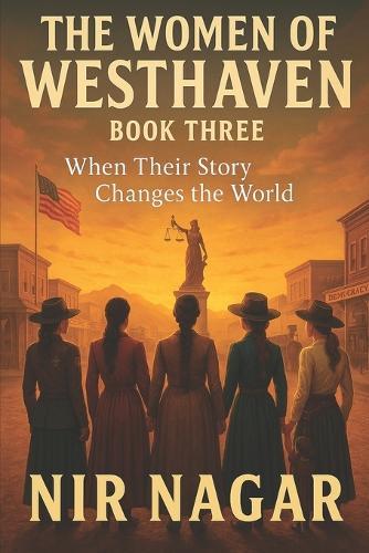 The Women of Westhaven: Book Three: When Their Story Changes the World