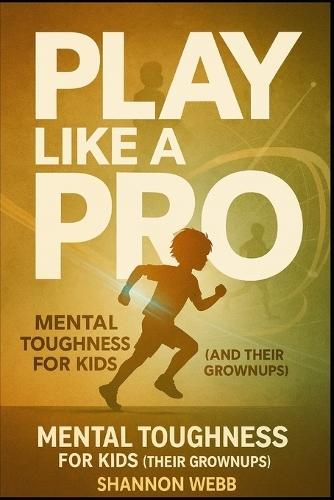 Mental Toughness for Kids (and Their Grownups)