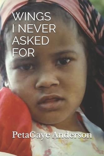 Wings I Never Asked for: A Memoir of Adoption, Identity and Finding Home