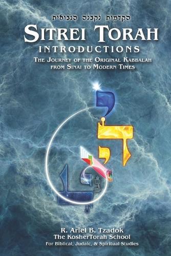 Sitrei Torah Introductions: The Journey of the Original Kabbalah from Sinai to Modern Times