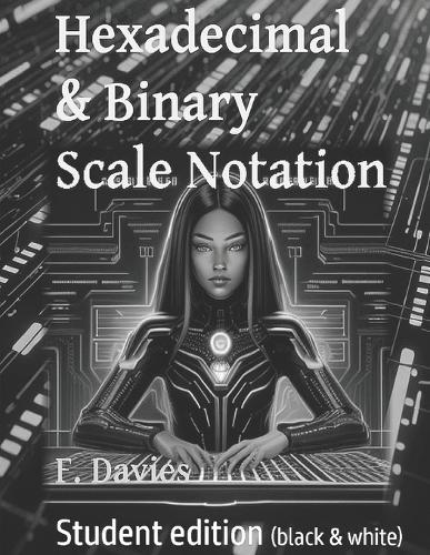Hexadecimal & Binary Scale Notation: Student Edition