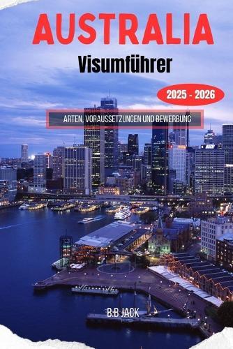 AUSTRALIA Visumführer 2025-2026: Arten, Voraussetzungen und Bewerbung