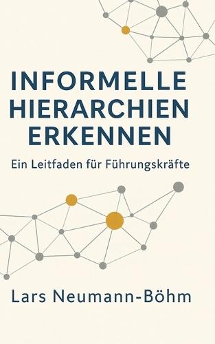 Informelle Hierarchien erkennen: Ein Leitfaden für Führungskräfte