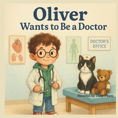 Oliver Wants to Be a Doctor: A Fun Career Exploration Book for Kids Ages 4-8