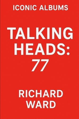Iconic Albums - Talking Heads - 77'