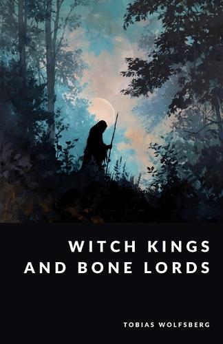 Witch Kings and Bone Lords: Necromancers in Saga and Legend
