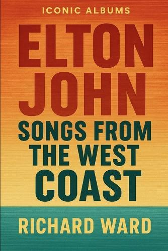 Iconic Albums - Elton John - Songs from the West Coast