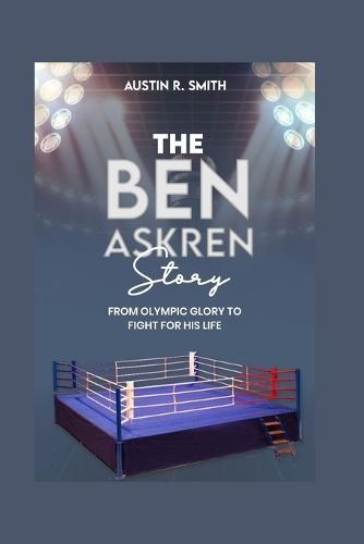 The Ben Askren Story: From Olympic Glory to Fight for His Life