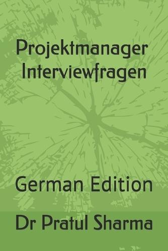Projektmanager Interviewfragen: German Edition