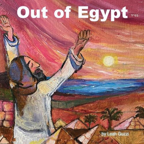 Out of Egypt: Story of Passover holiday - Age 8 and up