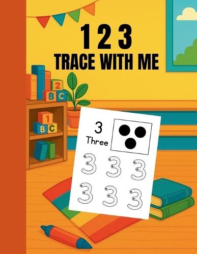 1 2 3 Trace with Me: A Number Tracing Book for Preschoolers