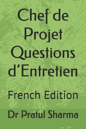 Chef de Projet Questions d'Entretien: French Edition